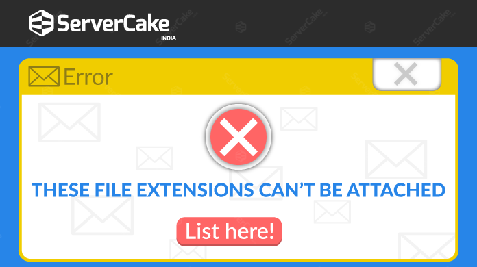 What are the list of File Extensions can’t be Attached?