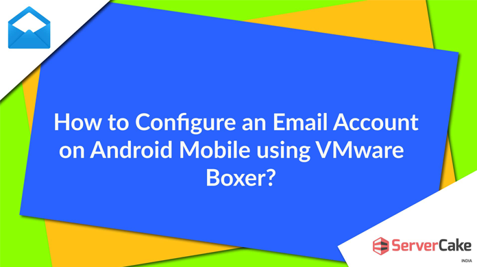 Configure an Email Account on Android Mobile using VMware Boxer