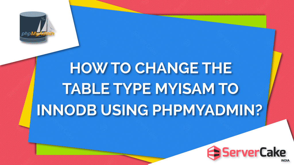 Change table type using phpMyAdmin