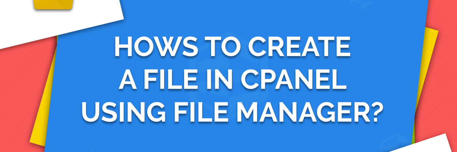 How to create a file in cPanel using File Manager