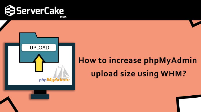 How to increase phpMyAdmin upload size using WHM?