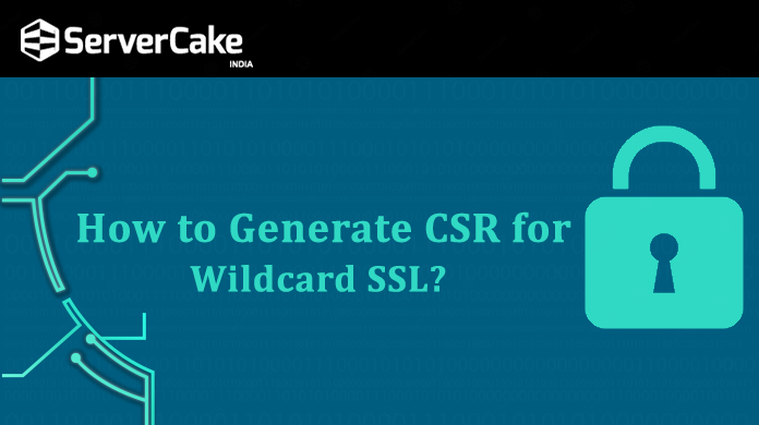 How to CSR for Wildcard SSL? - ServerCake India