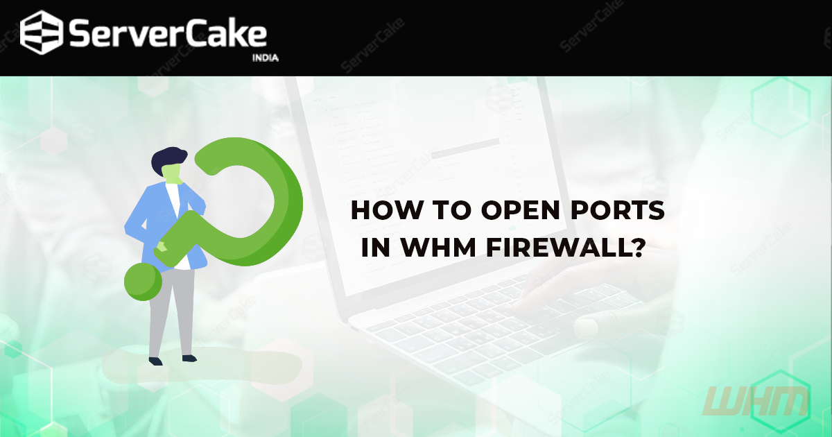How to open ports in WHM firewall?