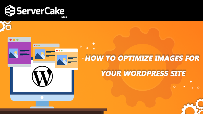How To Optimize Images For Your WordPress Site? - ServerCake India
