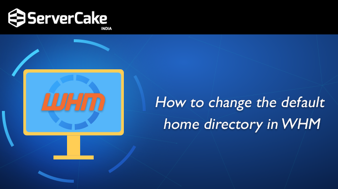 How to change the default home directory in WHM?