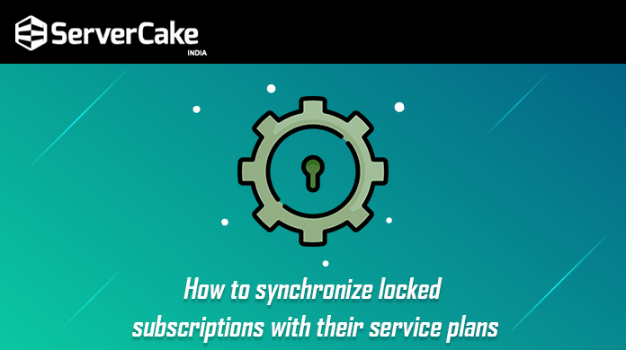 How to synchronize locked subscriptions with their service plans?